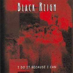 Black Reign (AUS) : I Do It Because I Can